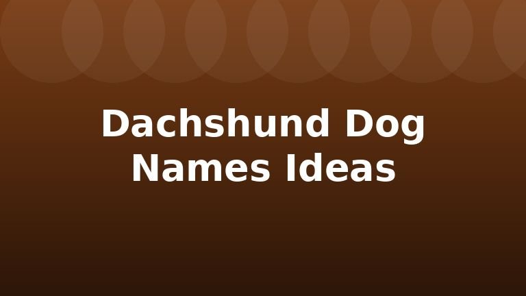 Dachshund Dog Names Ideas