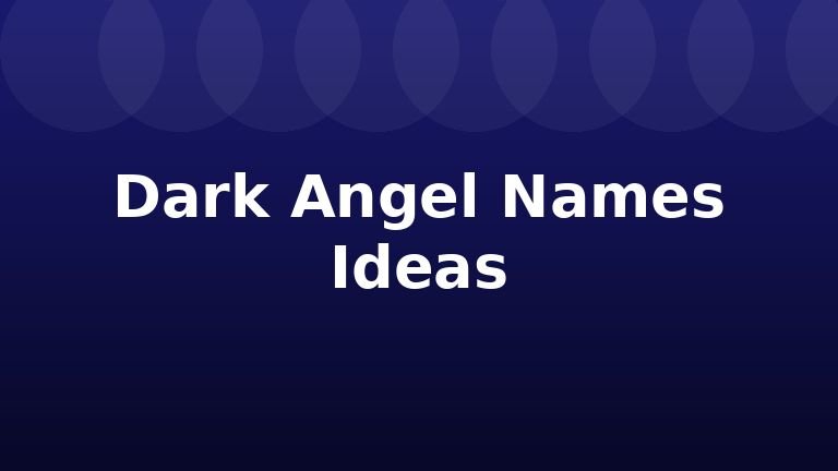 Dark Angel Names Ideas