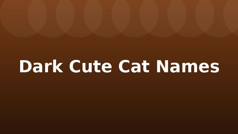 Dark Cute Cat Names