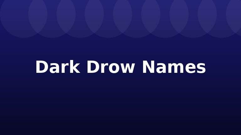 Dark Drow Names