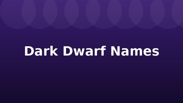 Dark Dwarf Names