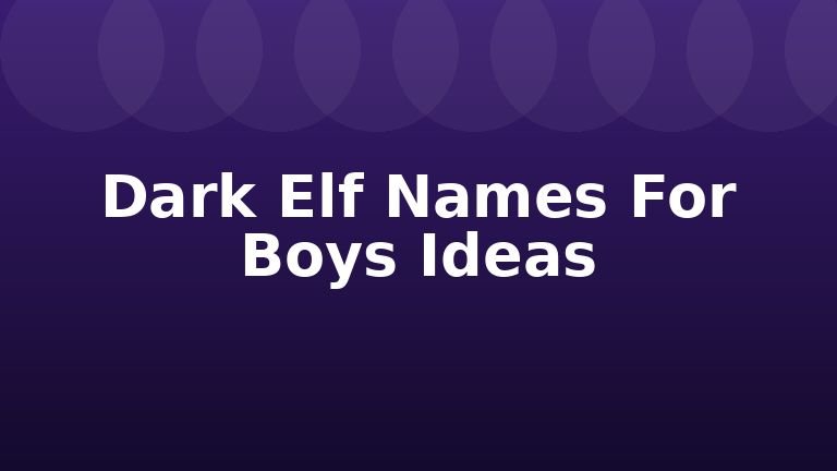 Dark Elf Names For Boys Ideas