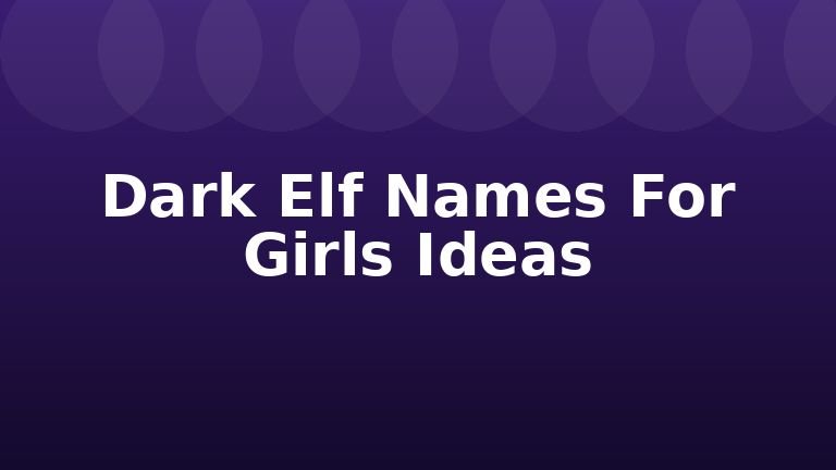 Dark Elf Names For Girls Ideas