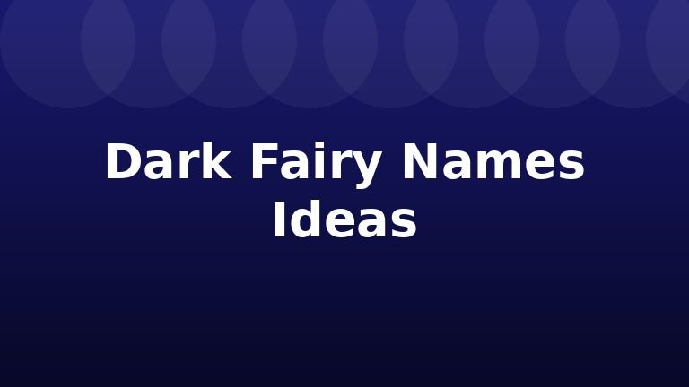 Dark Fairy Names Ideas