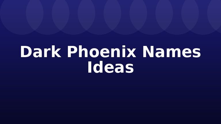 Dark Phoenix Names Ideas