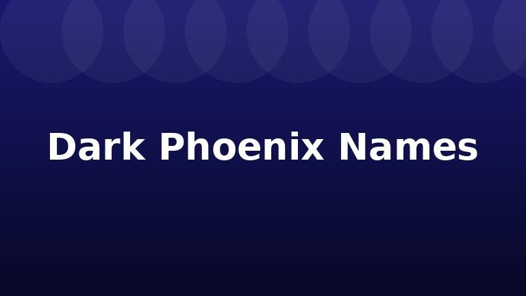 Dark Phoenix Names