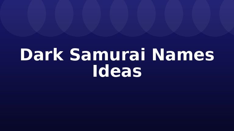 Dark Samurai Names Ideas