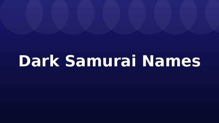 Dark Samurai Names