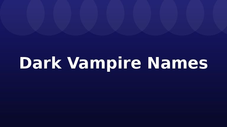 Dark Vampire Names
