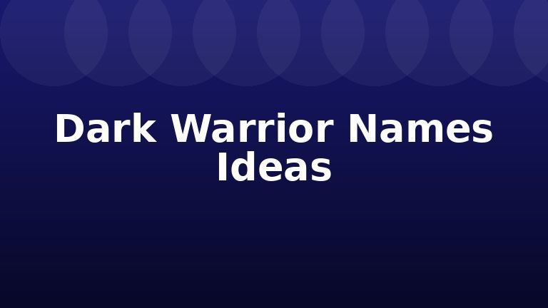 Dark Warrior Names Ideas