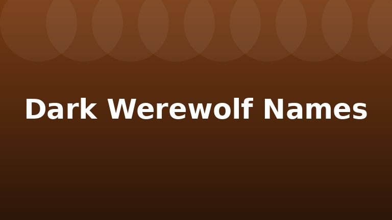 Dark Werewolf Names