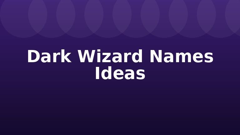 Dark Wizard Names Ideas