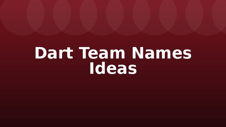 Dart Team Names Ideas