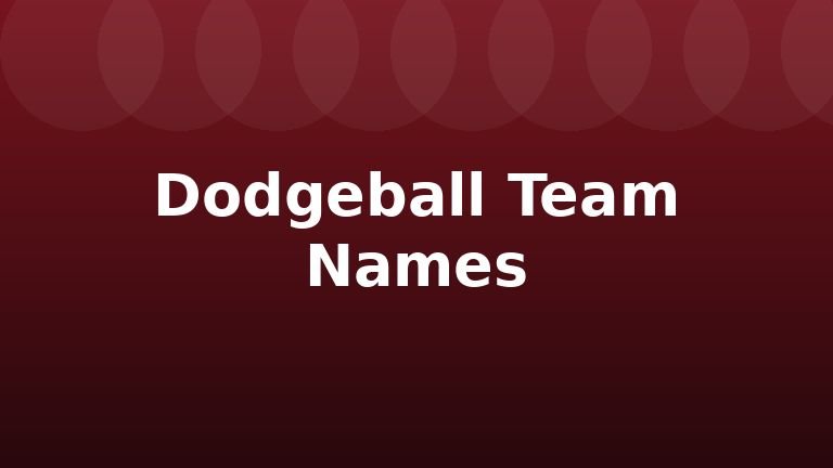 Dodgeball Team Names