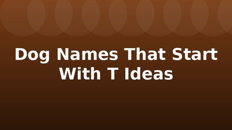 Dog Names That Start With T Ideas