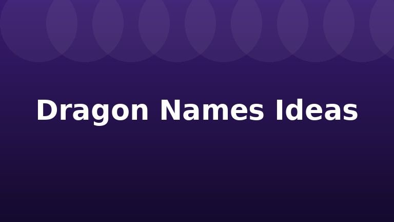 Dragon Names Ideas