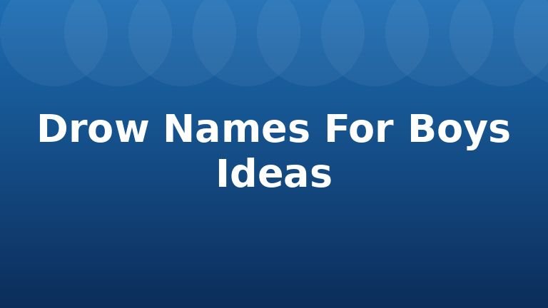 Drow Names For Boys Ideas