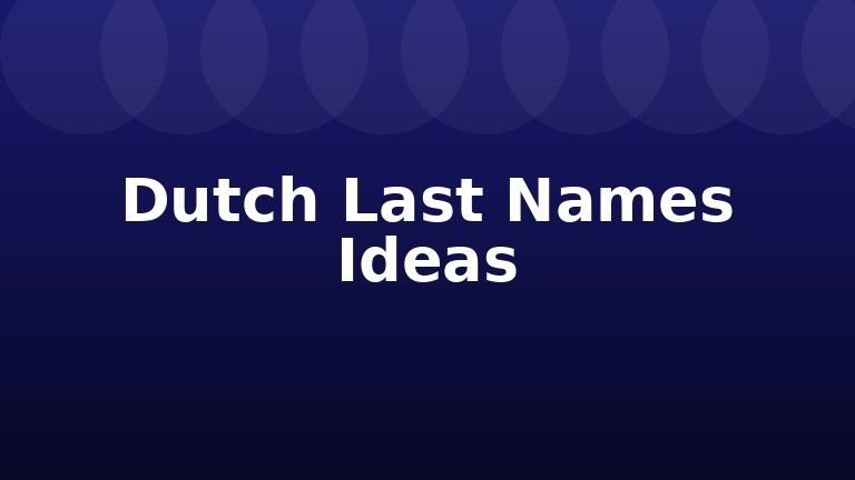 Dutch Last Names Ideas