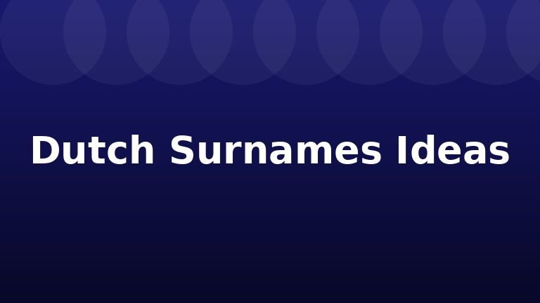 Dutch Surnames Ideas