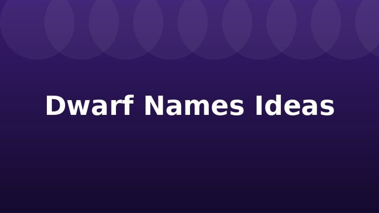 Dwarf Names Ideas
