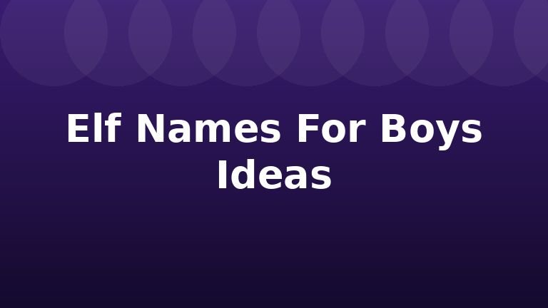 Elf Names For Boys Ideas