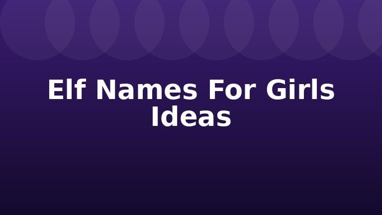 Elf Names For Girls Ideas