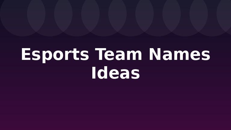 Esports Team Names Ideas