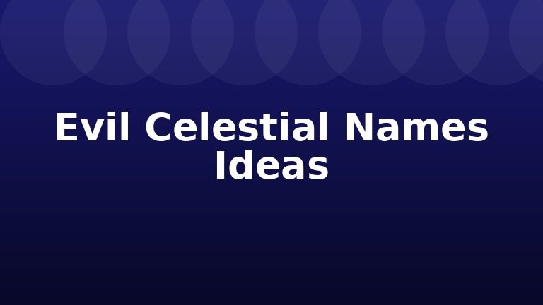 Evil Celestial Names Ideas