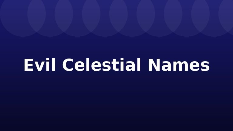 Evil Celestial Names