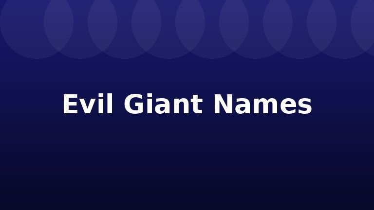 Evil Giant Names