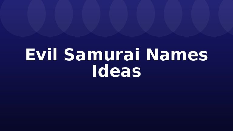 Evil Samurai Names Ideas