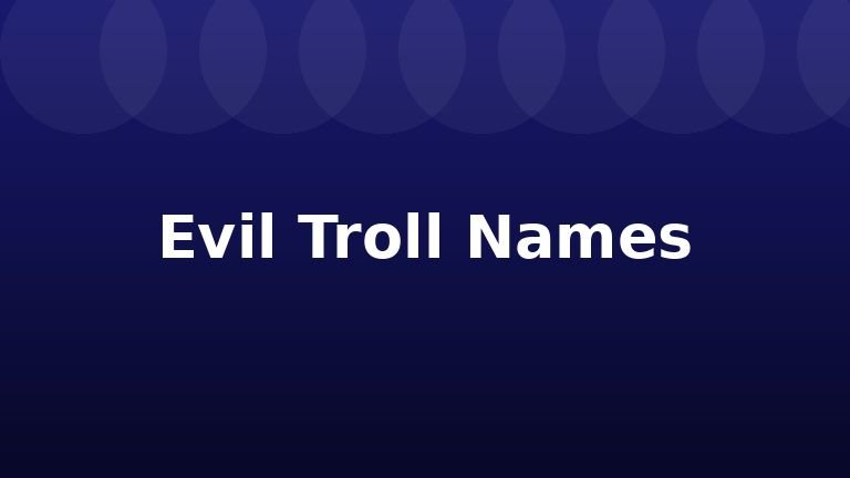 Evil Troll Names