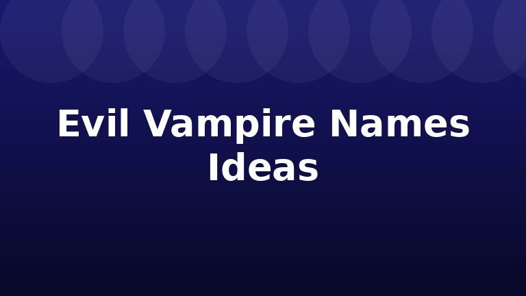 Evil Vampire Names Ideas