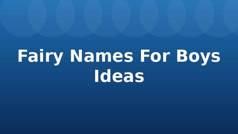Fairy Names For Boys Ideas
