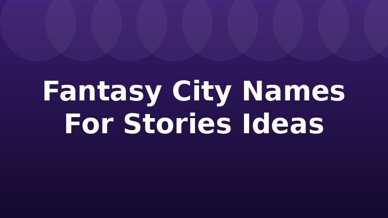 Fantasy City Names For Stories Ideas