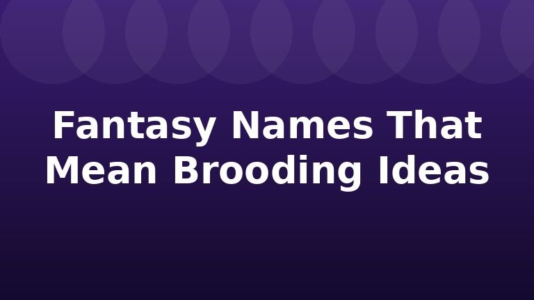 Fantasy Names That Mean Brooding Ideas