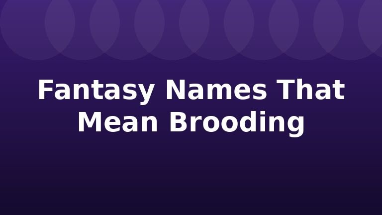 Fantasy Names That Mean Brooding