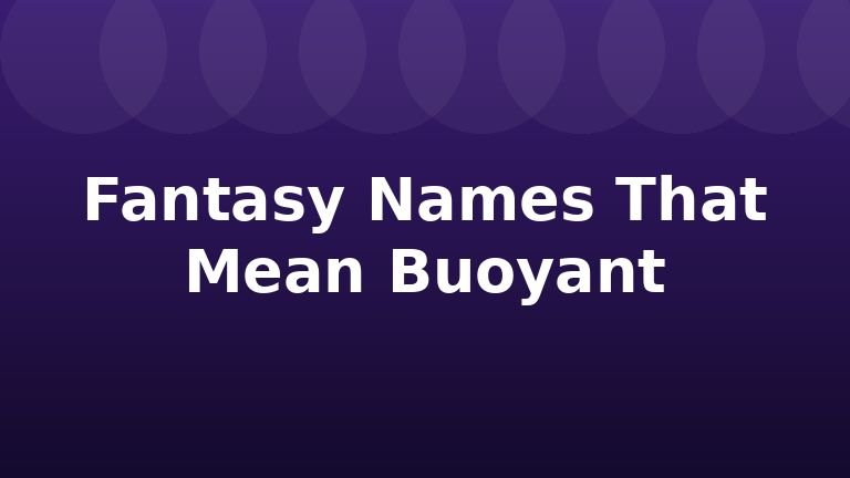Fantasy Names That Mean Buoyant