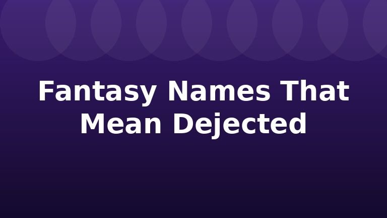 Fantasy Names That Mean Dejected