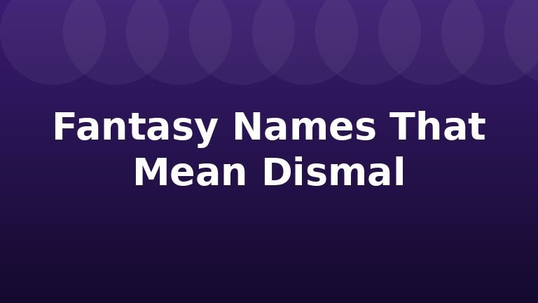 Fantasy Names That Mean Dismal