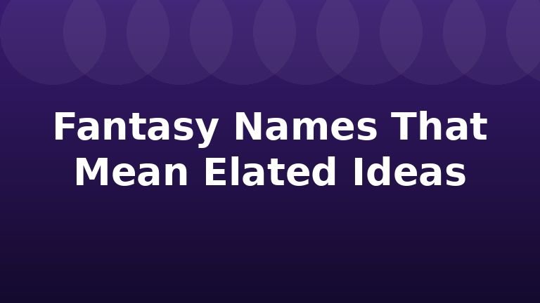 Fantasy Names That Mean Elated Ideas