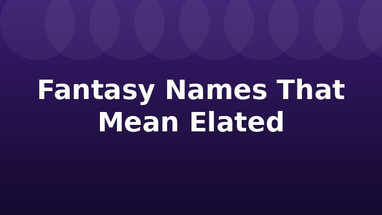 Fantasy Names That Mean Elated