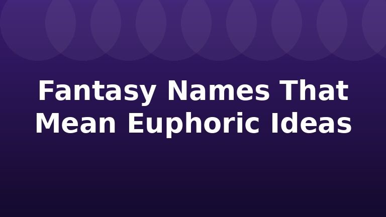 Fantasy Names That Mean Euphoric Ideas