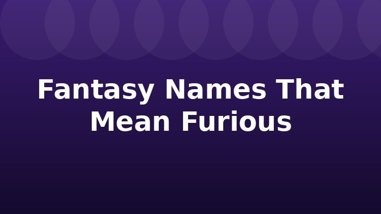 Fantasy Names That Mean Furious