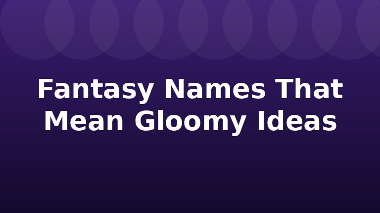 Fantasy Names That Mean Gloomy Ideas