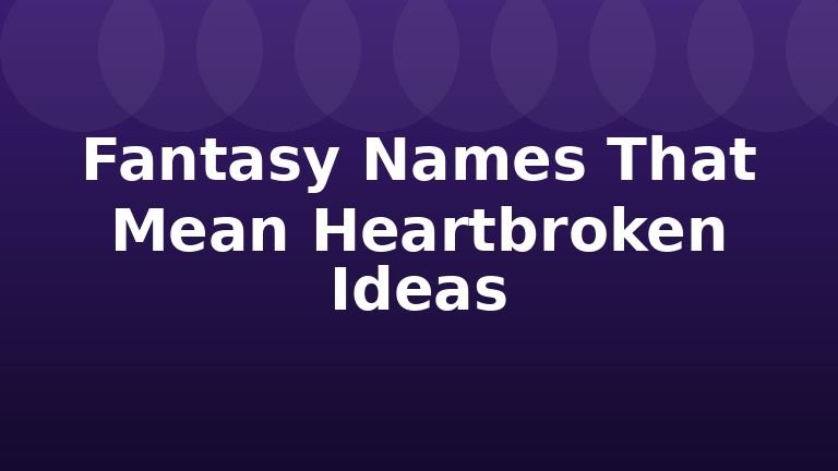 Fantasy Names That Mean Heartbroken Ideas