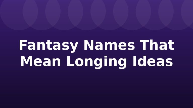 Fantasy Names That Mean Longing Ideas