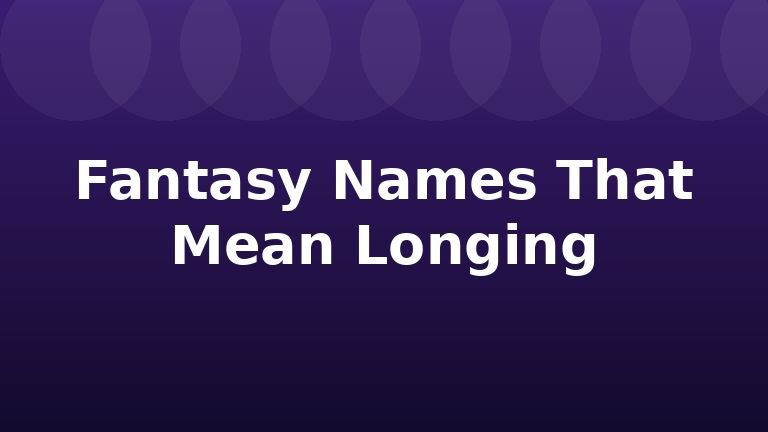 Fantasy Names That Mean Longing