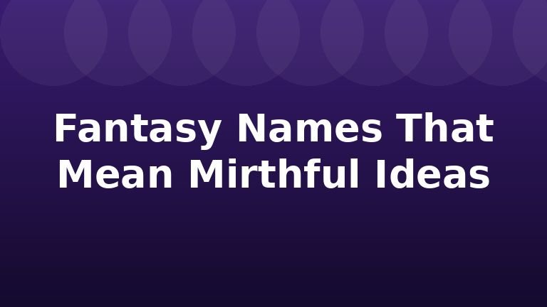 Fantasy Names That Mean Mirthful Ideas