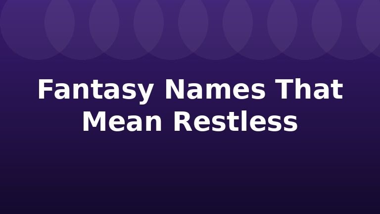Fantasy Names That Mean Restless
